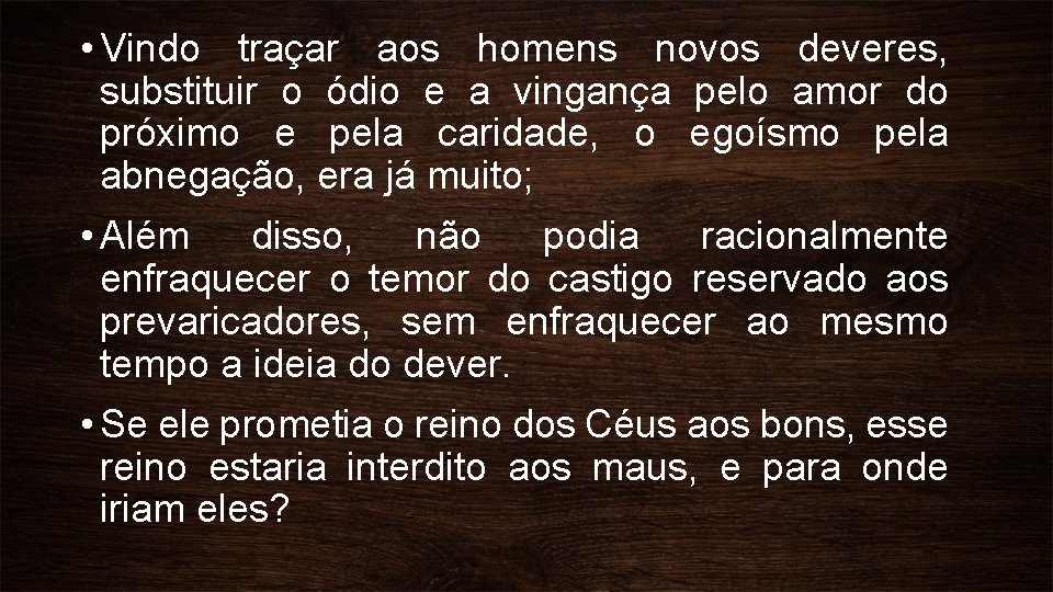  • Vindo traçar aos homens novos deveres, substituir o ódio e a vingança