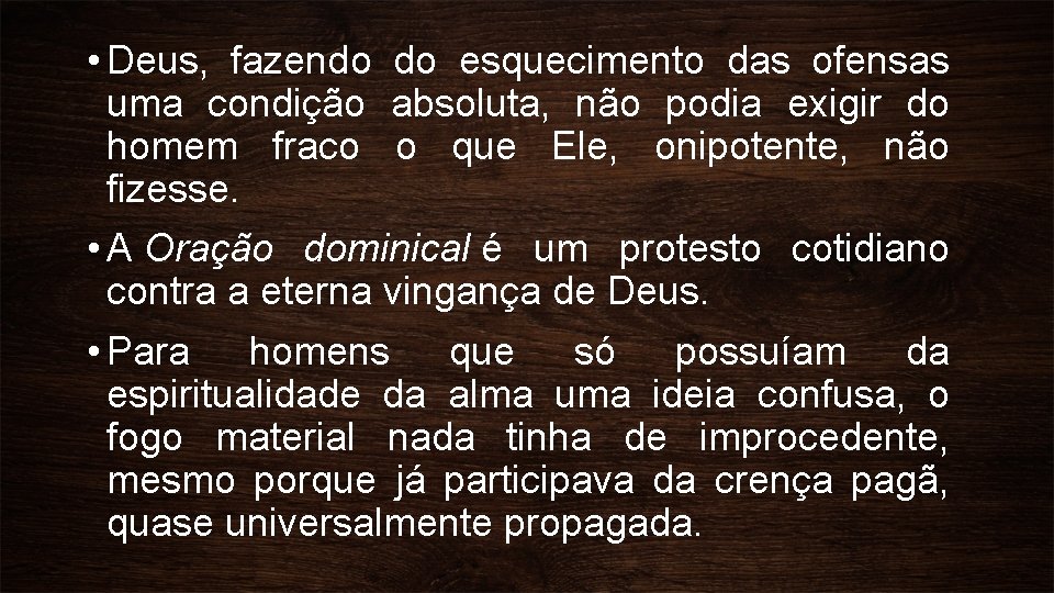  • Deus, fazendo do esquecimento das ofensas uma condição absoluta, não podia exigir