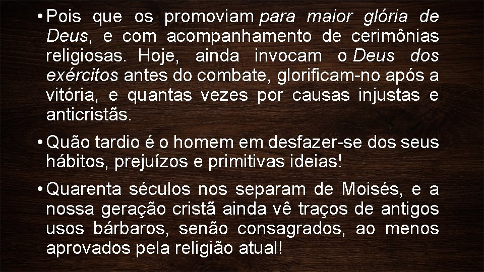  • Pois que os promoviam para maior glória de Deus, e com acompanhamento