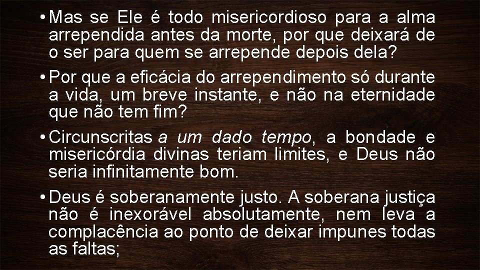  • Mas se Ele é todo misericordioso para a alma arrependida antes da