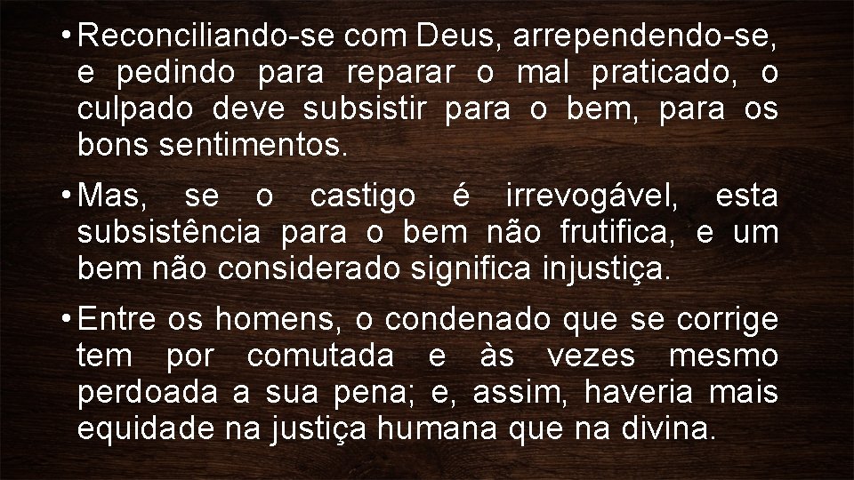  • Reconciliando-se com Deus, arrependendo-se, e pedindo para reparar o mal praticado, o