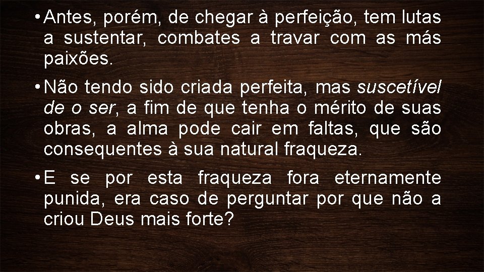  • Antes, porém, de chegar à perfeição, tem lutas a sustentar, combates a