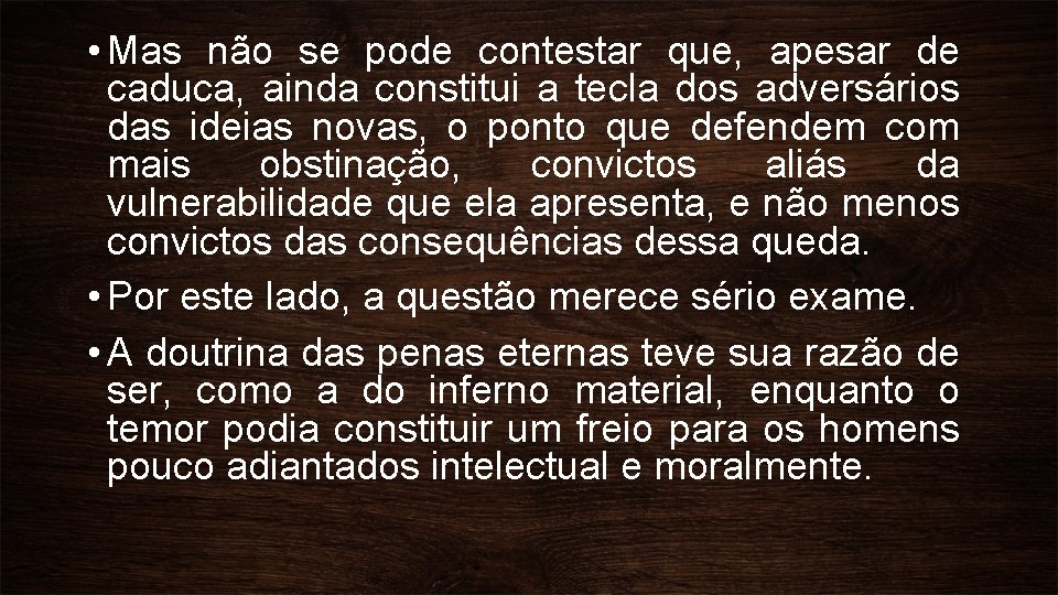  • Mas não se pode contestar que, apesar de caduca, ainda constitui a