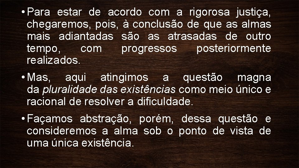  • Para estar de acordo com a rigorosa justiça, chegaremos, pois, à conclusão