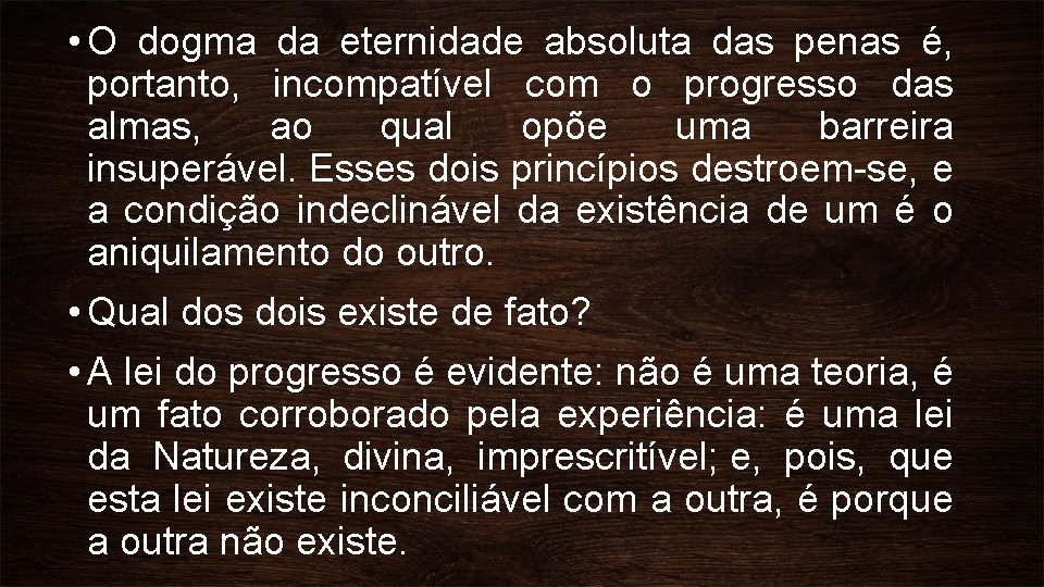  • O dogma da eternidade absoluta das penas é, portanto, incompatível com o