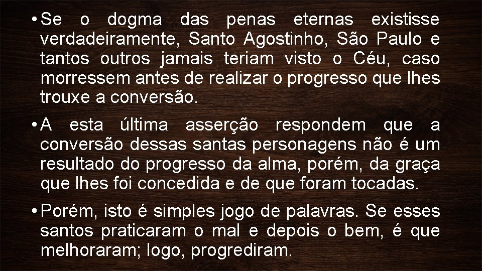  • Se o dogma das penas eternas existisse verdadeiramente, Santo Agostinho, São Paulo
