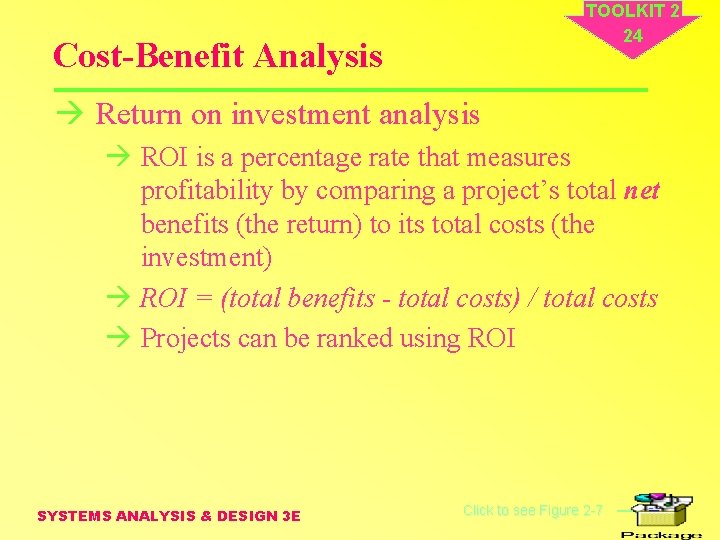 TOOLKIT 2 24 Cost-Benefit Analysis à Return on investment analysis à ROI is a