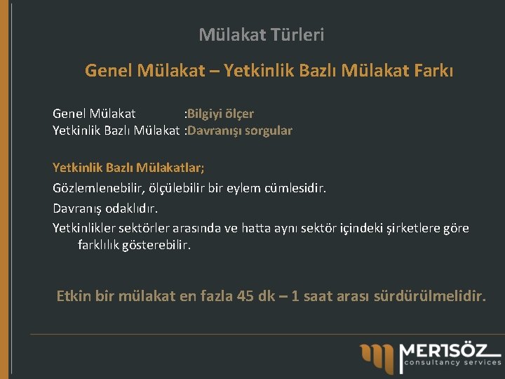 Mülakat Türleri Genel Mülakat – Yetkinlik Bazlı Mülakat Farkı Genel Mülakat : Bilgiyi ölçer