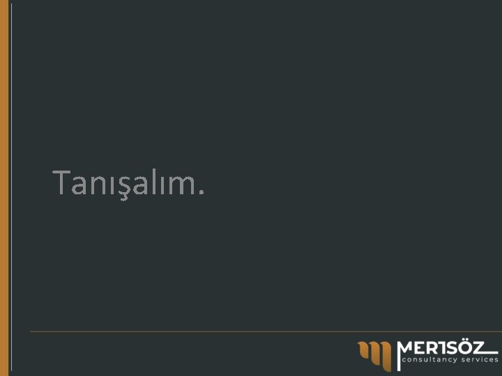 Tanışalım. 