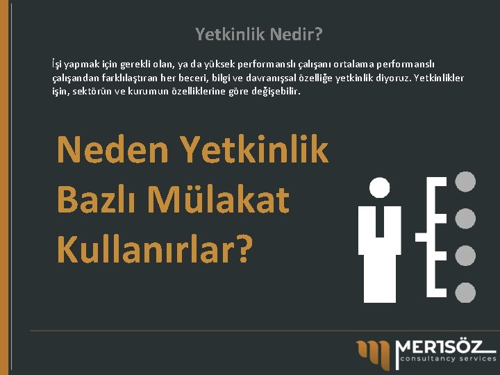 Yetkinlik Nedir? İşi yapmak için gerekli olan, ya da yüksek performanslı çalışanı ortalama performanslı