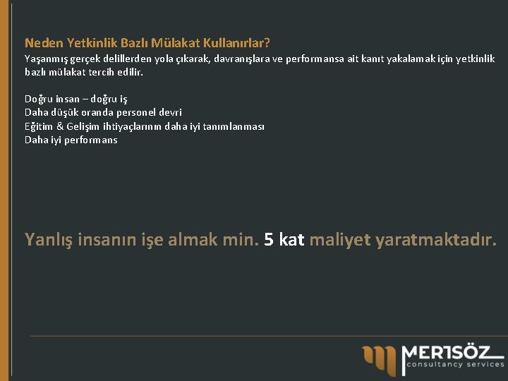 Neden Yetkinlik Bazlı Mülakat Kullanırlar? Yaşanmış gerçek delillerden yola çıkarak, davranışlara ve performansa ait