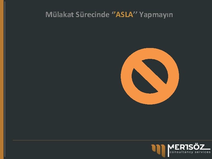 Mülakat Sürecinde ‘’ASLA’’ Yapmayın 