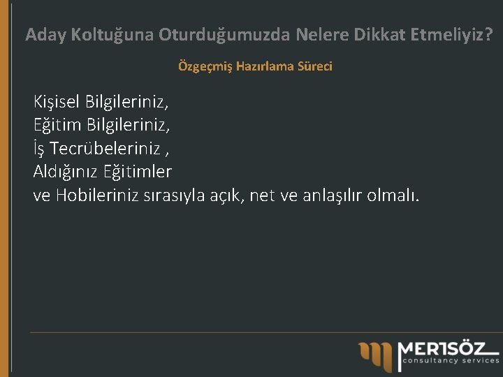 Aday Koltuğuna Oturduğumuzda Nelere Dikkat Etmeliyiz? Özgeçmiş Hazırlama Süreci Kişisel Bilgileriniz, Eğitim Bilgileriniz, İş