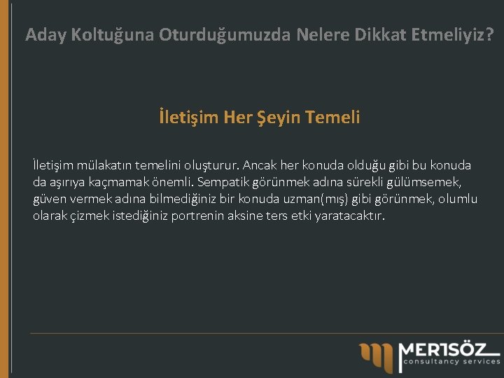 Aday Koltuğuna Oturduğumuzda Nelere Dikkat Etmeliyiz? İletişim Her Şeyin Temeli İletişim mülakatın temelini oluşturur.