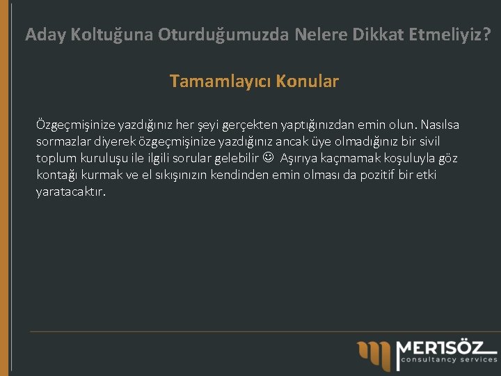 Aday Koltuğuna Oturduğumuzda Nelere Dikkat Etmeliyiz? Tamamlayıcı Konular Özgeçmişinize yazdığınız her şeyi gerçekten yaptığınızdan