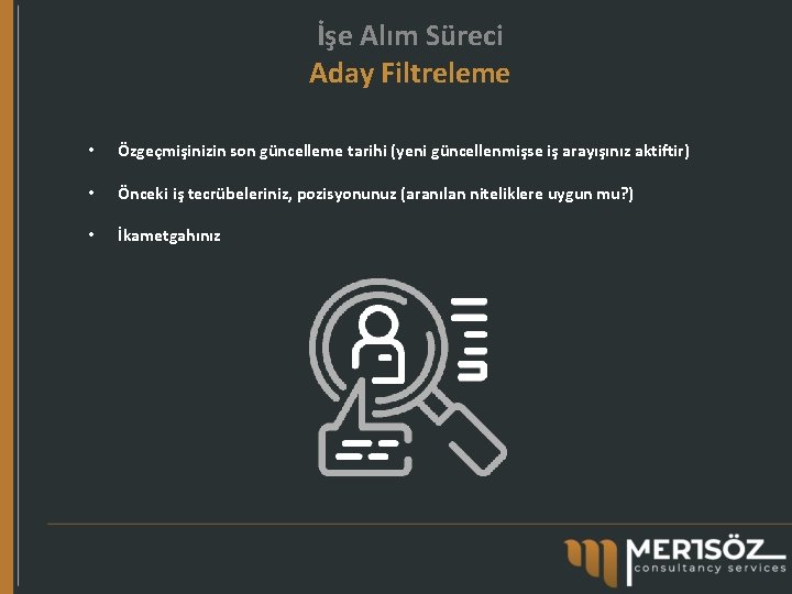 İşe Alım Süreci Aday Filtreleme • Özgeçmişinizin son güncelleme tarihi (yeni güncellenmişse iş arayışınız