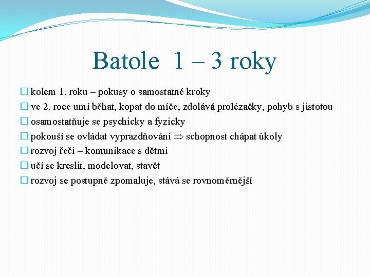 Batole 1 – 3 roky � kolem 1. roku – pokusy o samostatné kroky