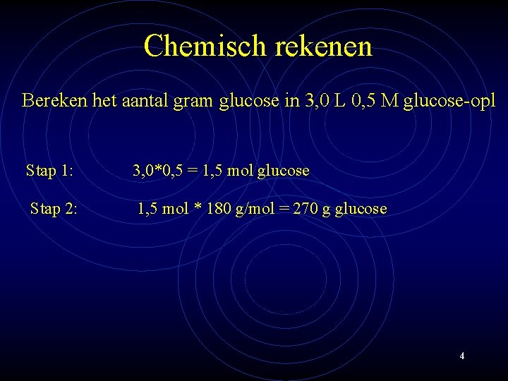 Chemisch rekenen Bereken het aantal gram glucose in 3, 0 L 0, 5 M