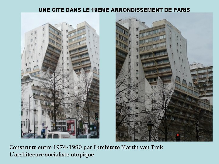 UNE CITE DANS LE 19 EME ARRONDISSEMENT DE PARIS Construits entre 1974 -1980 par