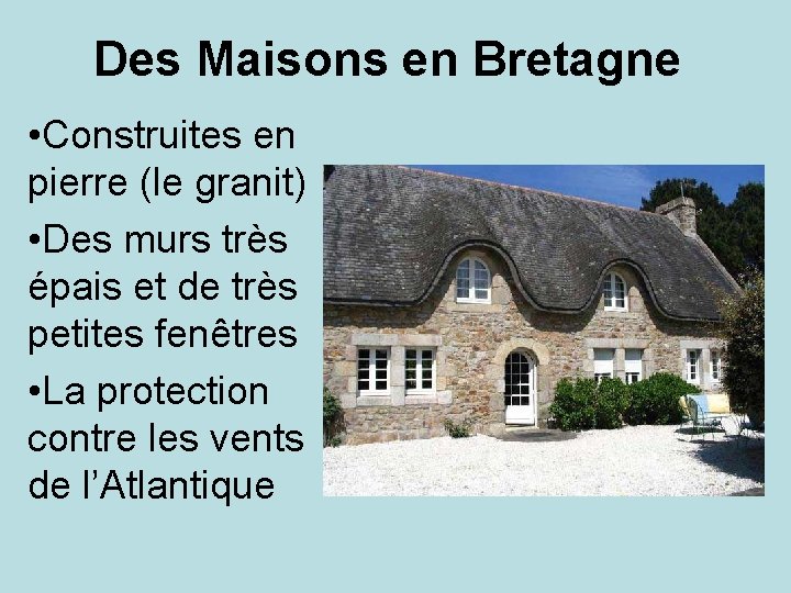 Des Maisons en Bretagne • Construites en pierre (le granit) • Des murs très