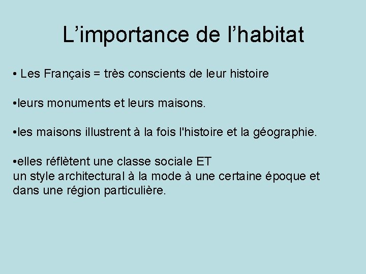 L’importance de l’habitat • Les Français = très conscients de leur histoire • leurs