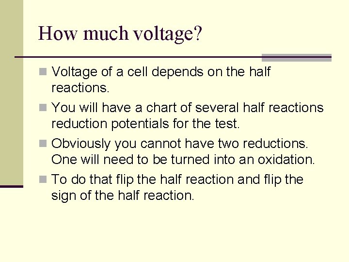 How much voltage? n Voltage of a cell depends on the half reactions. n