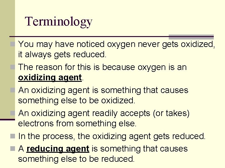 Terminology n You may have noticed oxygen never gets oxidized, it always gets reduced.