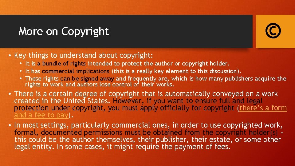 More on Copyright © • Key things to understand about copyright: • It is