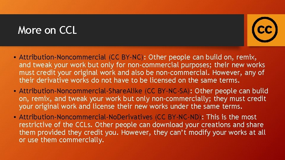 More on CCL • Attribution-Noncommercial (CC BY-NC): Other people can build on, remix, and