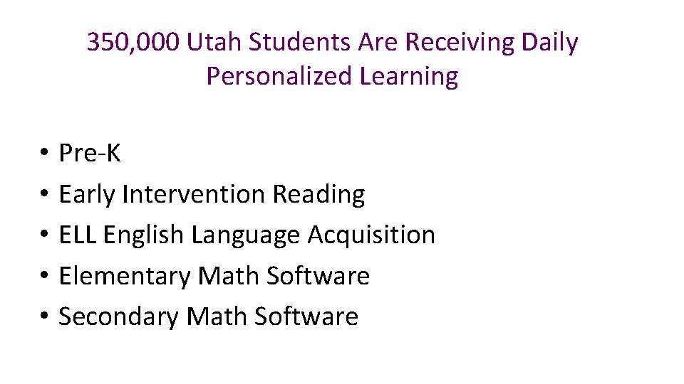 350, 000 Utah Students Are Receiving Daily Personalized Learning • • • Pre-K Early