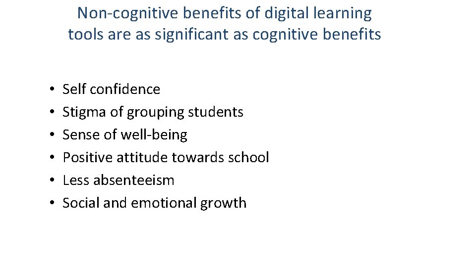 Non-cognitive benefits of digital learning tools are as significant as cognitive benefits • •