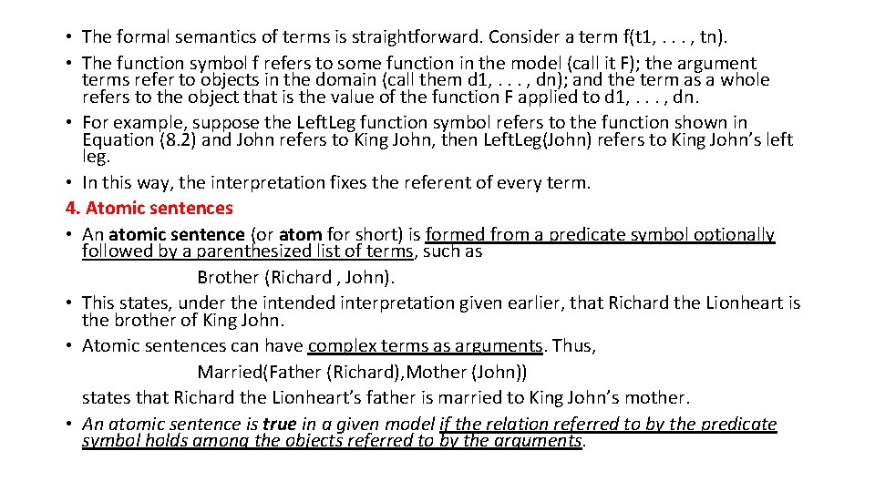  • The formal semantics of terms is straightforward. Consider a term f(t 1,