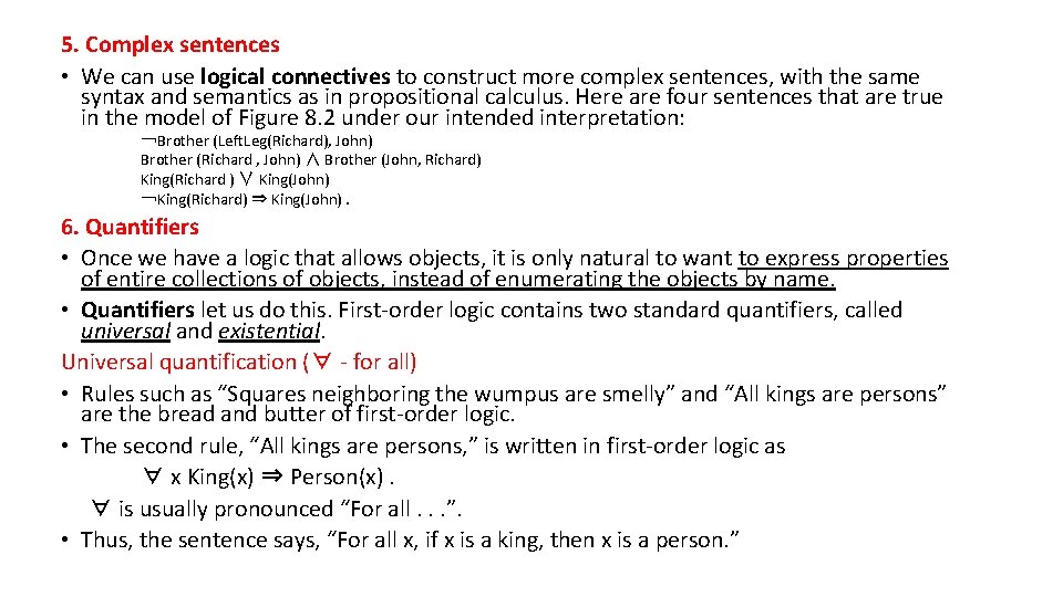 5. Complex sentences • We can use logical connectives to construct more complex sentences,