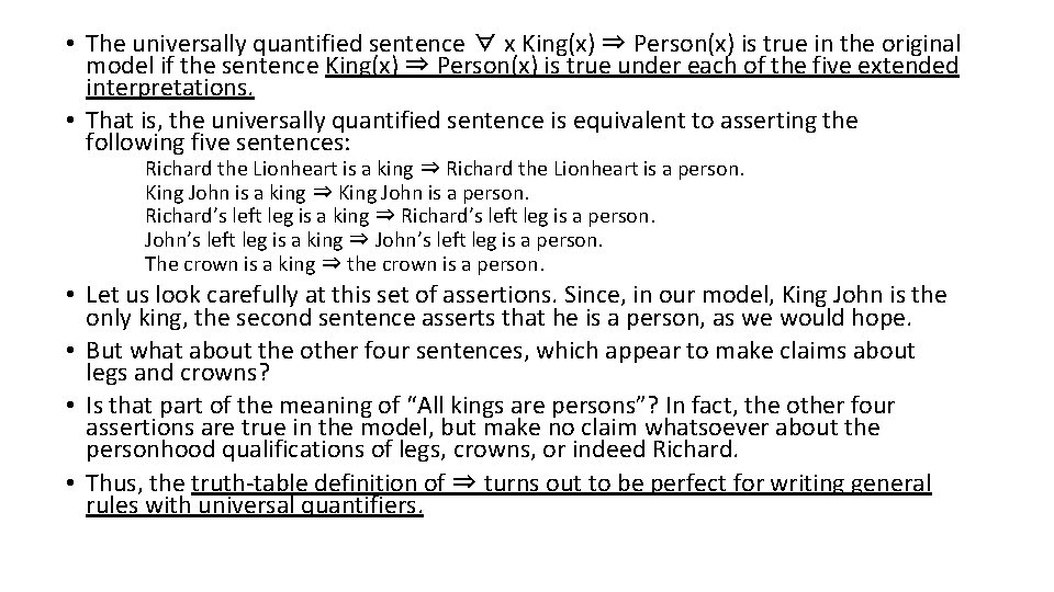  • The universally quantified sentence ∀ x King(x) ⇒ Person(x) is true in