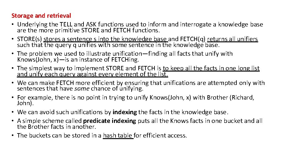 Storage and retrieval • Underlying the TELL and ASK functions used to inform and