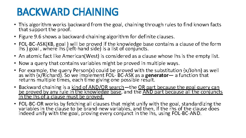 BACKWARD CHAINING • This algorithm works backward from the goal, chaining through rules to