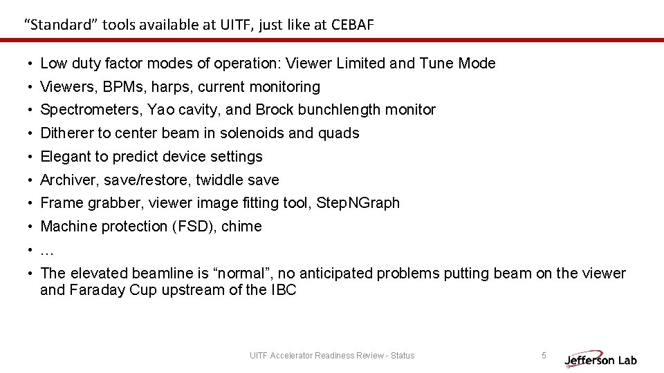 “Standard” tools available at UITF, just like at CEBAF • Low duty factor modes