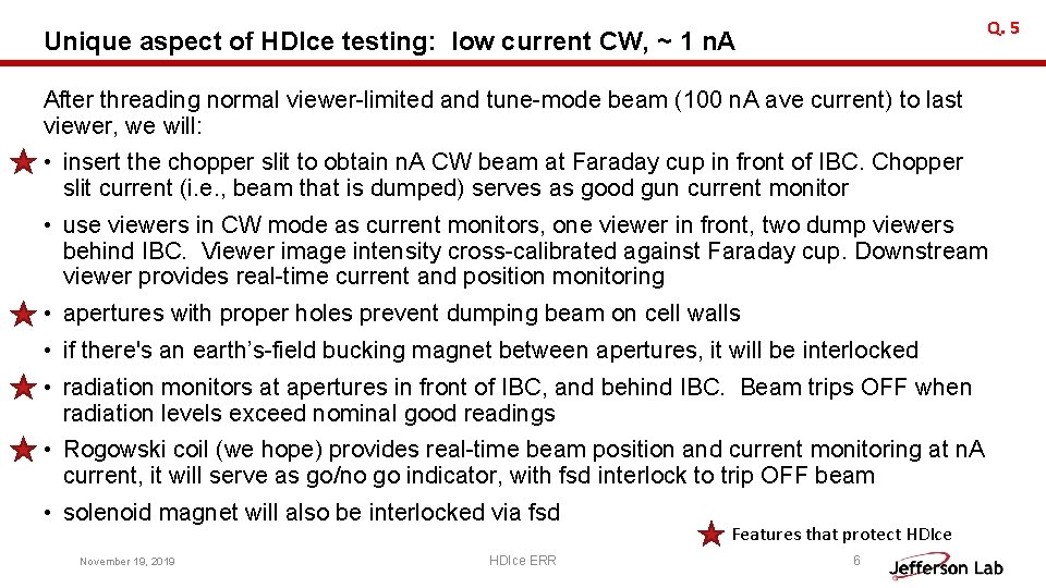 Q. 5 Unique aspect of HDIce testing: low current CW, ~ 1 n. A