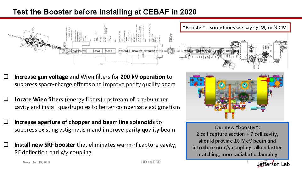 Test the Booster before installing at CEBAF in 2020 “Booster” - sometimes we say