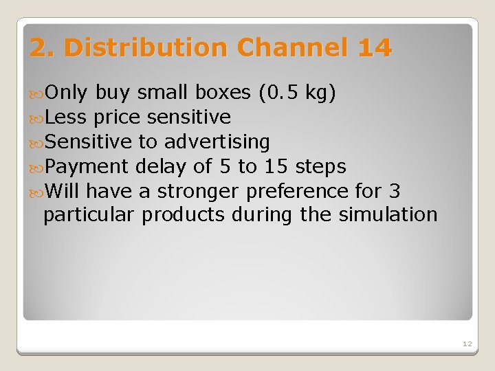 2. Distribution Channel 14 Only buy small boxes (0. 5 kg) Less price sensitive