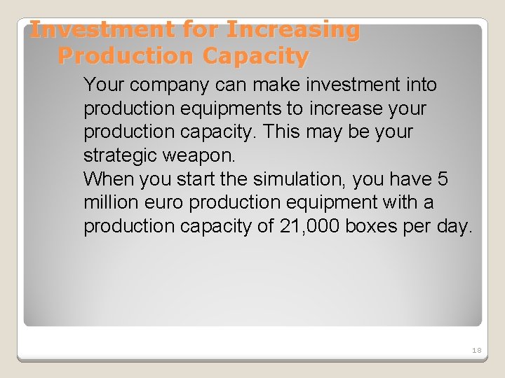 Investment for Increasing Production Capacity Your company can make investment into production equipments to