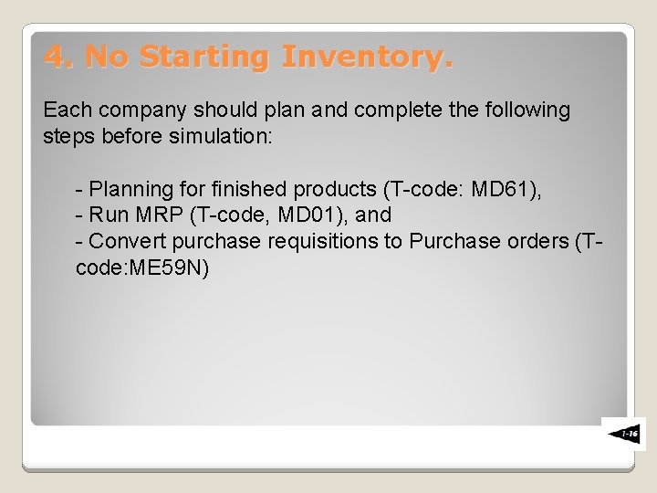 4. No Starting Inventory. Each company should plan and complete the following steps before