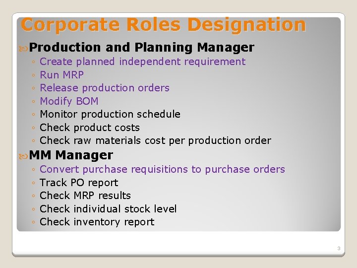 Corporate Roles Designation Production and Planning Manager ◦ Create planned independent requirement ◦ Run