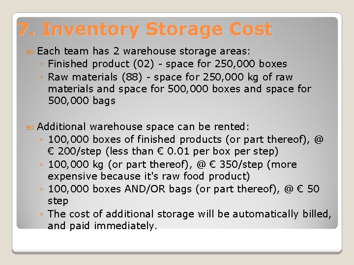 7. Inventory Storage Cost Each team has 2 warehouse storage areas: ◦ Finished product