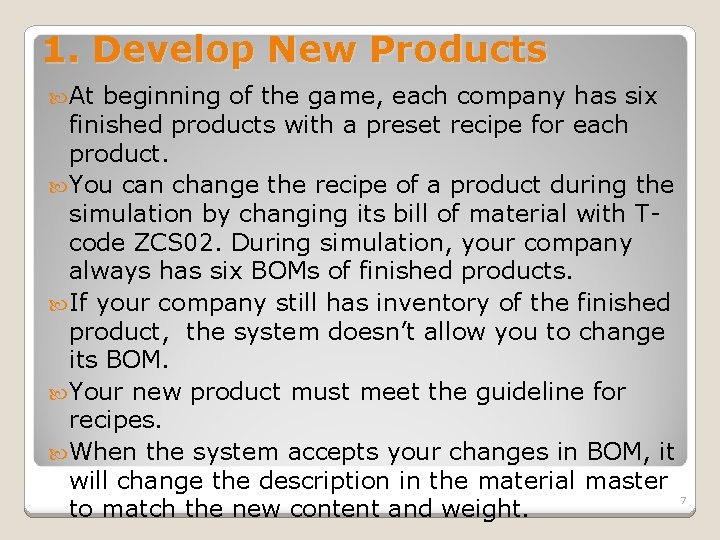 1. Develop New Products At beginning of the game, each company has six finished