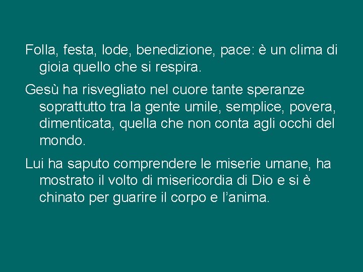 Folla, festa, lode, benedizione, pace: è un clima di gioia quello che si respira.