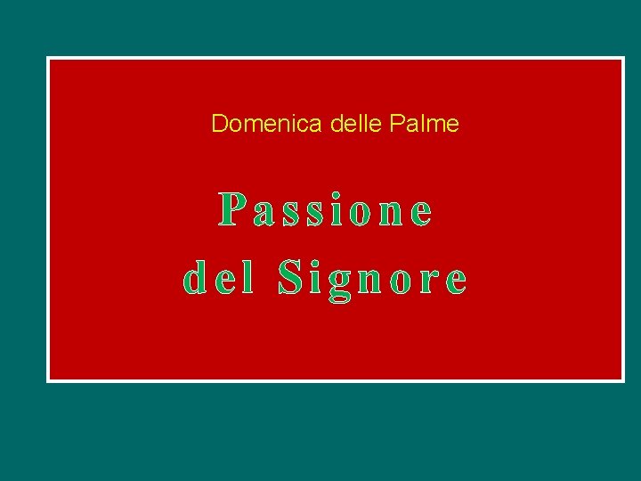 Domenica delle Palme Passione del Signore 