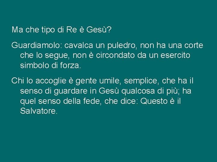 Ma che tipo di Re è Gesù? Guardiamolo: cavalca un puledro, non ha una