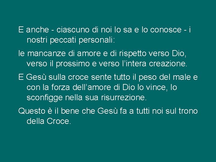 E anche - ciascuno di noi lo sa e lo conosce - i nostri