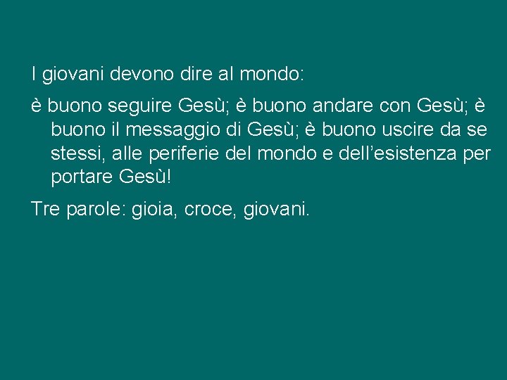 I giovani devono dire al mondo: è buono seguire Gesù; è buono andare con